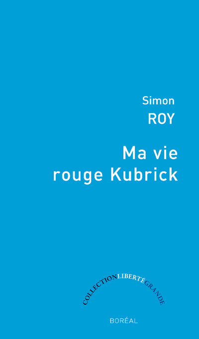 Livre Ma Vie Rouge Kubrick - Simon Roy (Livre d'occasion) - ISBN 2764623321