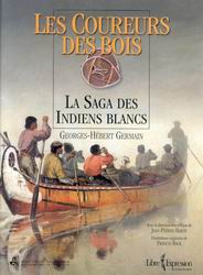 Livre Les coureurs des bois : La saga des Indiens blancs (Georges-Hébert Germain) (Livre...