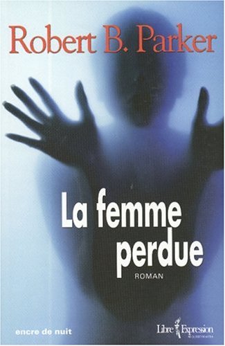 Livre La femme perdue - Robert B. Parker (Livre d'occasion) - ISBN 2764801475
