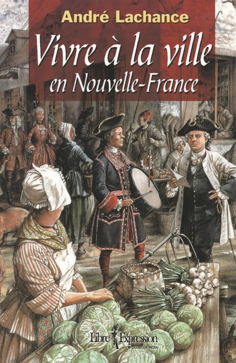 Livre Vivre à la ville en Nouvelle-France (André Lachance) (Livre d'occasion) - ISBN 2764801602