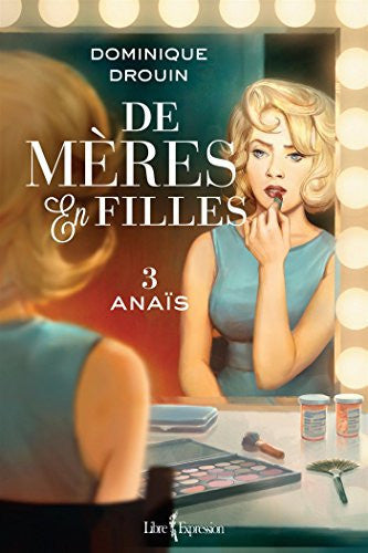 Livre De mères en filles # 3 : Anaïs (Dominique Drouin) (Livre d'occasion) - ISBN 2764808356