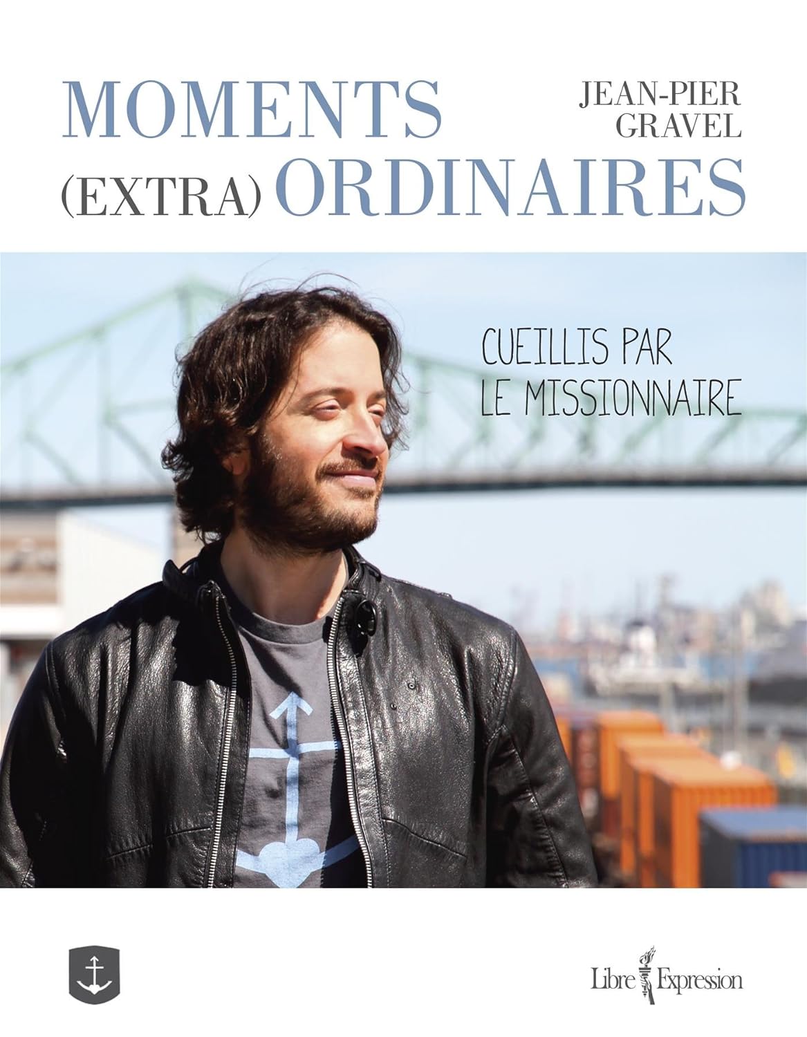 Livre Moments (Extra) Ordinaires : Cueillis par le missionnaire - Jean-Pier Gravel (Livre d'occas...