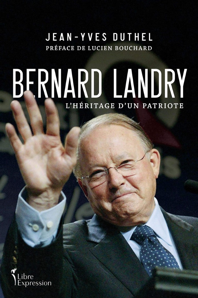 Livre Bernard Landry: L'héritage d'un patriote - Jean-Yves Duthel (Livre d'occasion) - ISBN 27648...