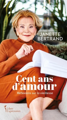 Livre Cent ans d'amour pistes de réflexion sur la vieillesse (Janette Bertrand) (Livre neuf) -...