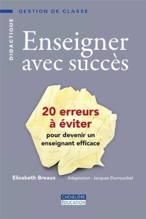 Enseigner avec succès : 20 erreurs à éviter pour devenir un enseignant efficace - Elizabeth Breaux