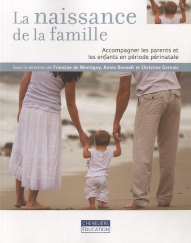 Livre La naissance de la famille : Accompagner les parents et les enfants en période périnatale -...
