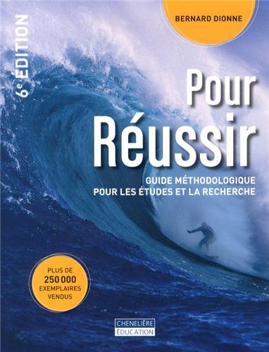 Pour réussir - Guide méthodologique pour les études et la recherche - Bernard Dionne