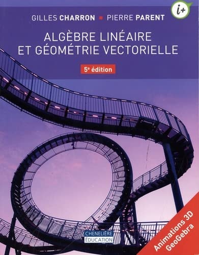Livre Algèbre linéaire et géométrie vectorielle (Pierre Parent / Gilles Charron) (Livre...