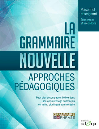 Livre La grammaire nouvelle : Approches pédagogiques : pour bien accompagner l'élève dans son app...