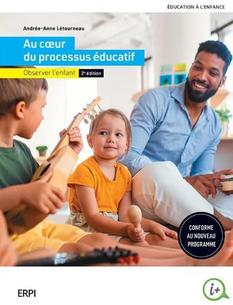 Livre Au cœur du processus éducatif : Observer l'enfant (2e édition) - Andrée-Anne Létourneau (Li...