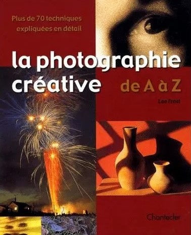 Livre La photographie créative de A à Z - Lee Frost (Livre d'occasion) - ISBN 2803436442
