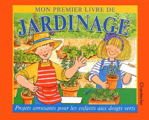 Livre Mon premier livre de jardinage : Projets amusants pour les enfants aux doigts verts - Colle...