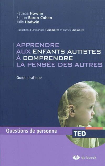 Livre Apprendre aux enfants autistes à comprendre la pensée des autres : Guide pratique - Patrici...