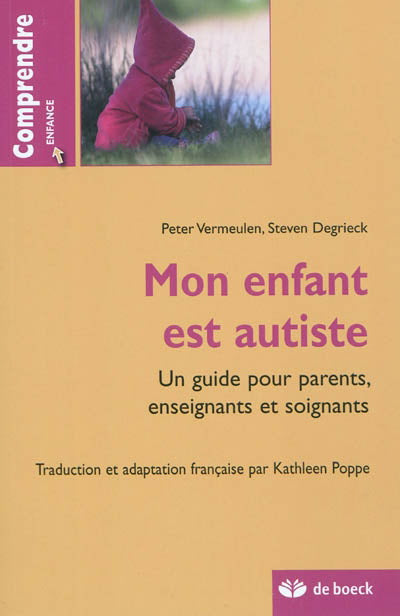 Livre Mon enfant est autiste : Un guide pour parents, enseignants et soignants - Steven Degrieck ...