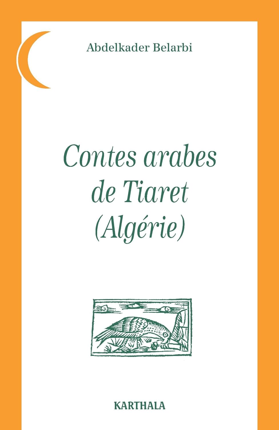 Livre Contes arabes de Tiaret (Algérie) - Abdelkader Belarbi (Livre d'occasion) - ISBN 2811104356