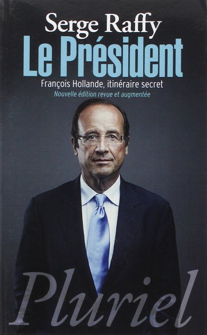Livre Le président : François Hollande, itinéraire secret - Serge Raffy (Livre d'occasion) - ISBN...