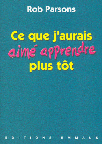 Livre Ce que j'aurais aimé apprendre plus tôt (Rob Parsons) (Livre d'occasion) - ISBN 2828700801