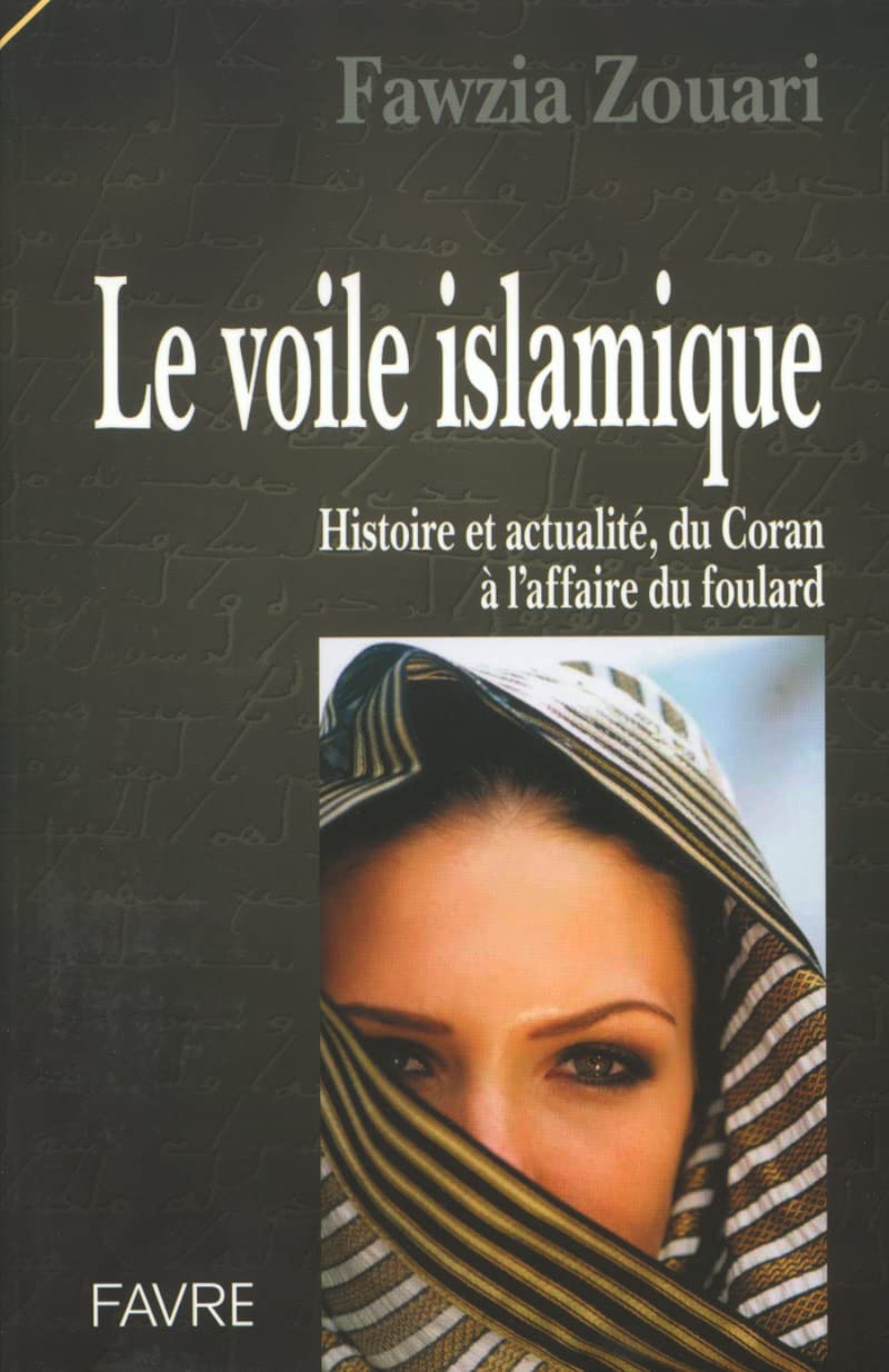 Livre Le voile islamique : Histoire et actualité, du Coran à l'affaire du foulard - Fawzia Zouari...