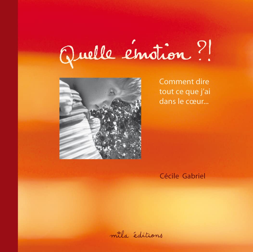 Livre ISBN 2840065991 Quelle émotion?! : Comment dire tout ce que j'ai dans le coeur (Cécile Gabriel)