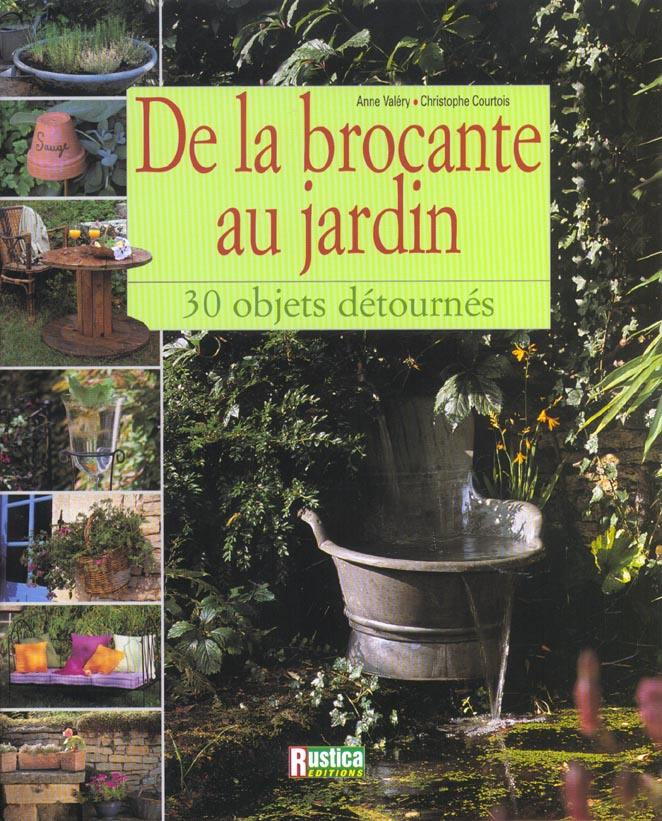 Livre De la brocante au jardin : 30 objets détournés - Christophe Courtois (Livre d'occasion) - I...