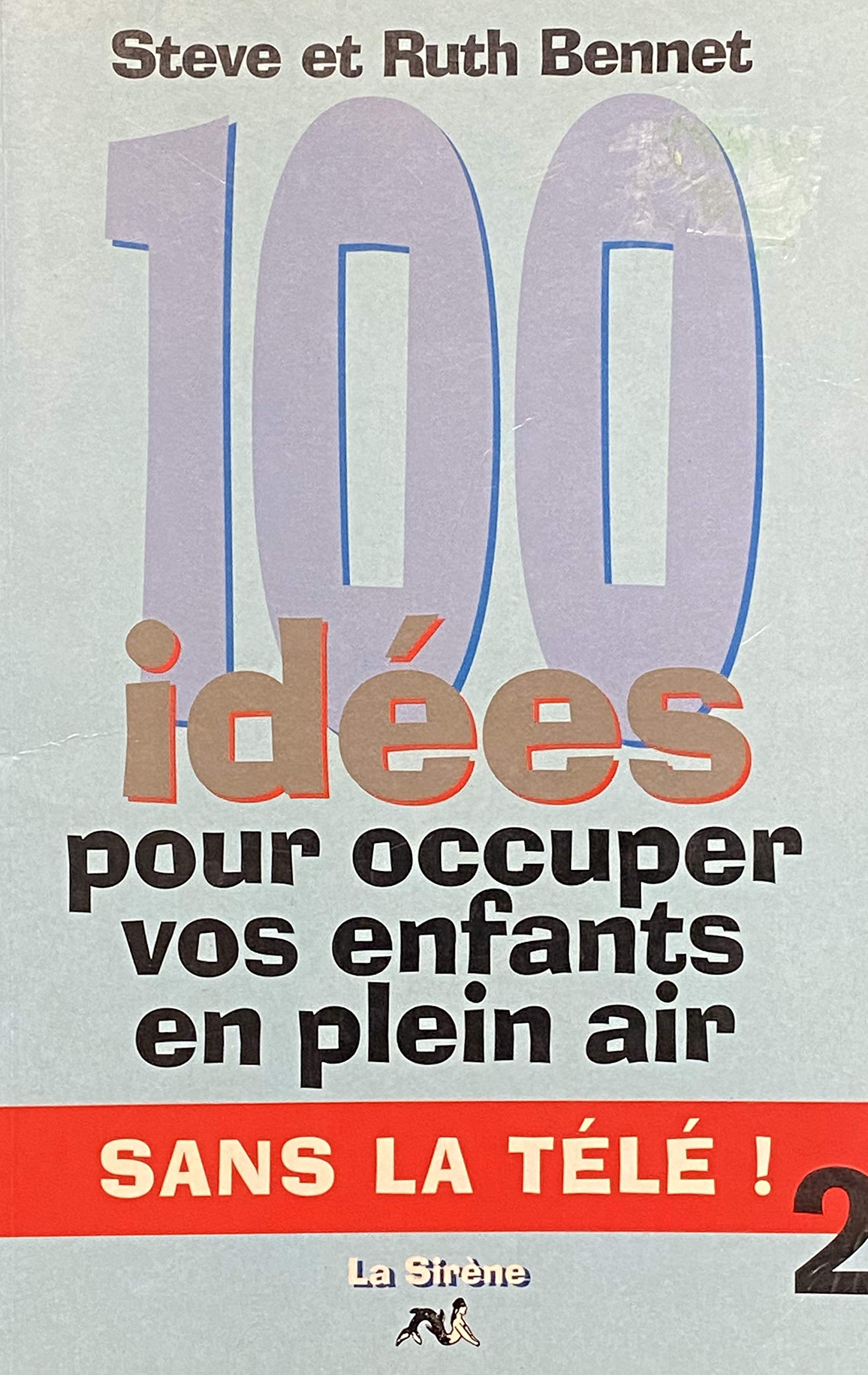 Livre 100 idées pour occuper vos enfants en plein air sans la télé! - Steve Bennet (Livre d'occas...