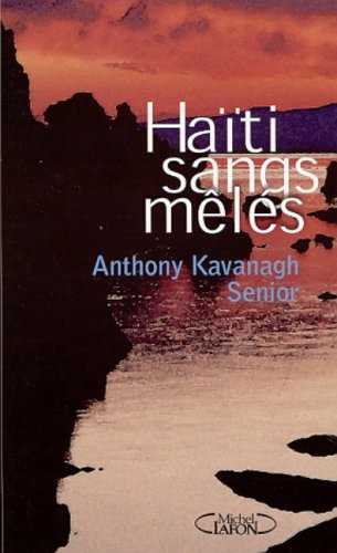 Livre Haïti sangs mêlés - Anthony Kavanagh Senior (Livre d'occasion) - ISBN 2840986493