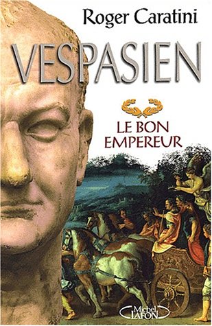 Livre Vespasien : le bon empereur - Roger Caratini (Livre d'occasion) - ISBN 2840989425