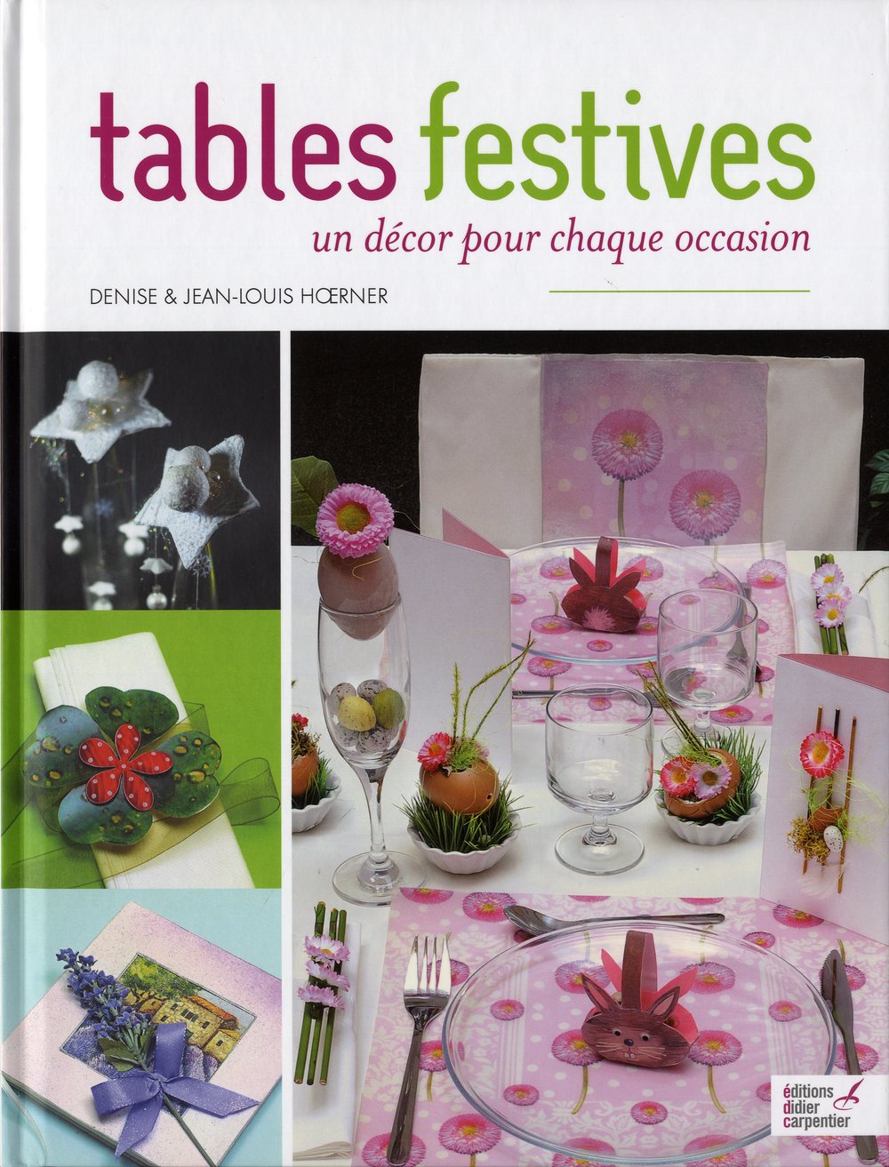 Tables festives : Un décor pour chaque occasion - Denise Hoerner