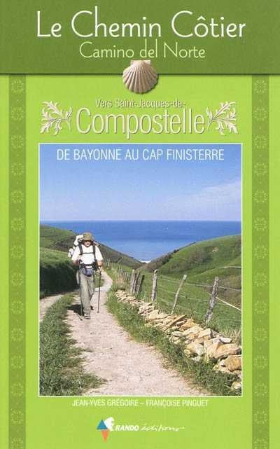 Livre Le chemin côtier, Camino del Norte, vers Saint-Jacques-de-Compostelle : de Bayonne au cap F...