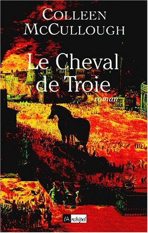 Livre Le Cheval de Troie - Colleen Mac Cullough (Livre d'occasion) - ISBN 2841871983