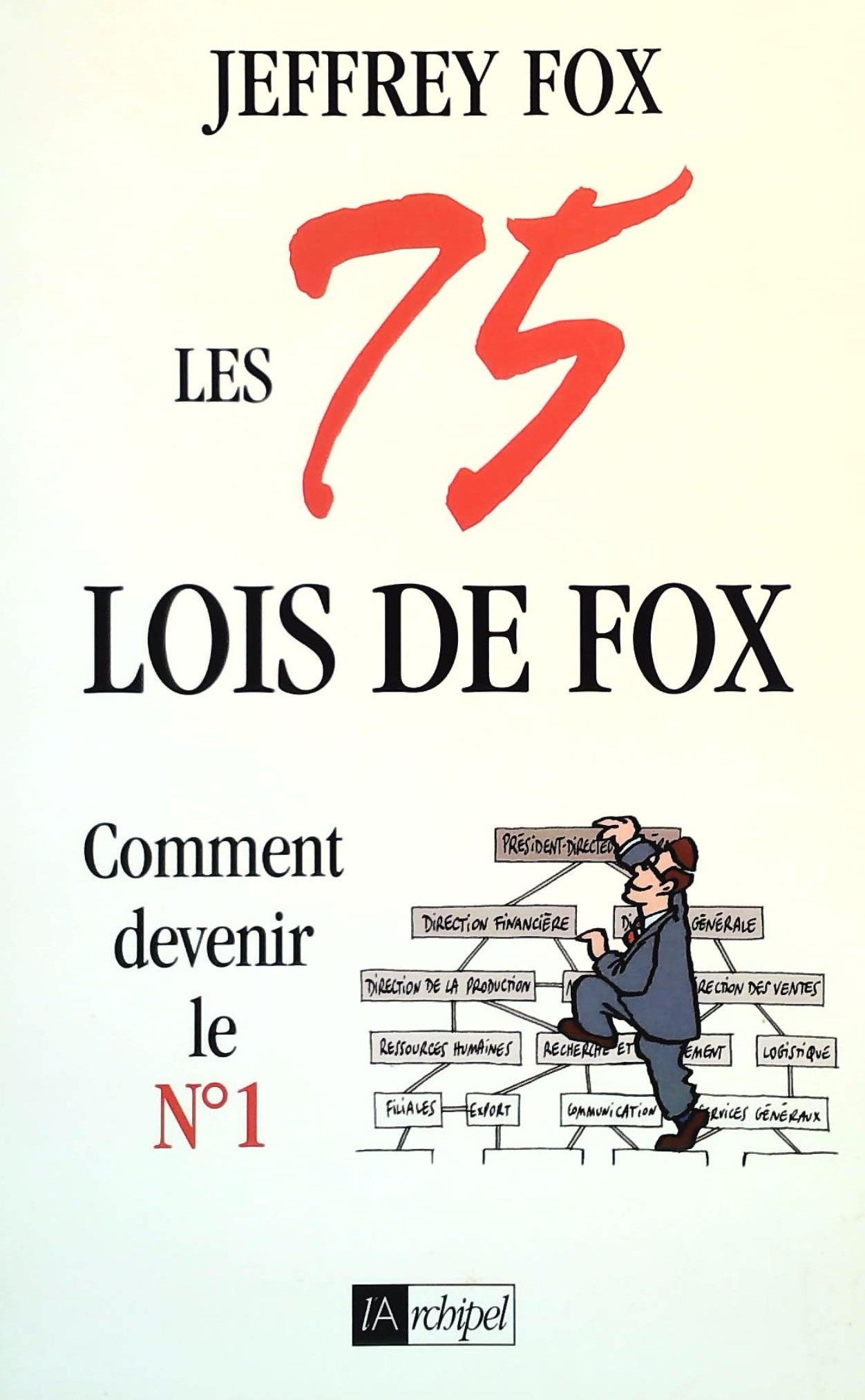 Livre ISBN 2841872742 Les 75 lois de Fox : Comment devenir le No.1 (Jeffrey Fox)