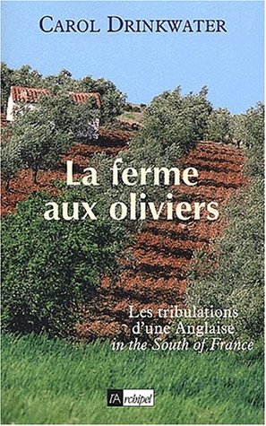 Livre La ferme aux oliviers : Les tribulations d'une Anglaise in the South of France - Carol Drin...
