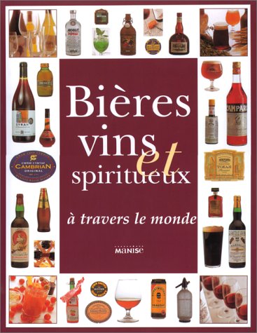 Livre Bières, vins et spiritueux à travers le monde (Livre d'occasion) - ISBN 2841981347