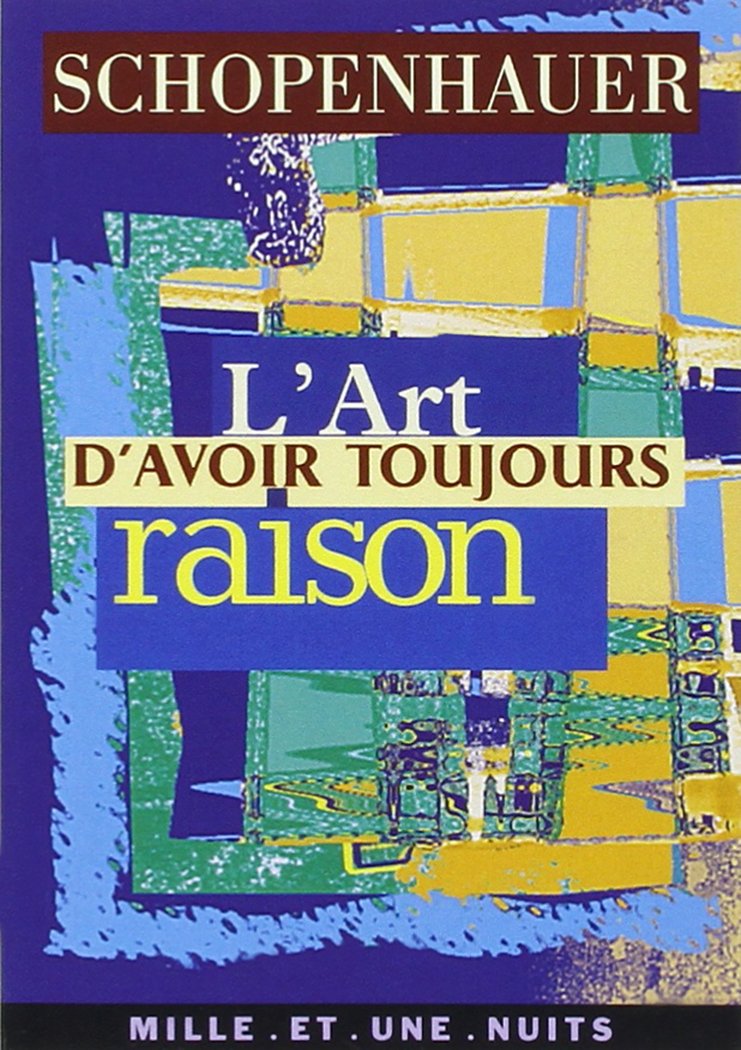 Livre ISBN 284205301X L'art d'avoir toujours raison : La Dialectique éristique (Arthur Schopenhauer)