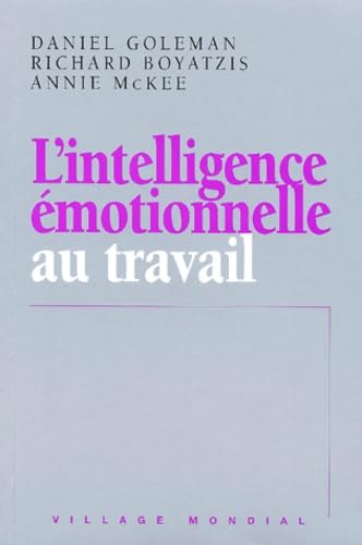 L'intelligence émotionnelle au travail - Daniel Goleman