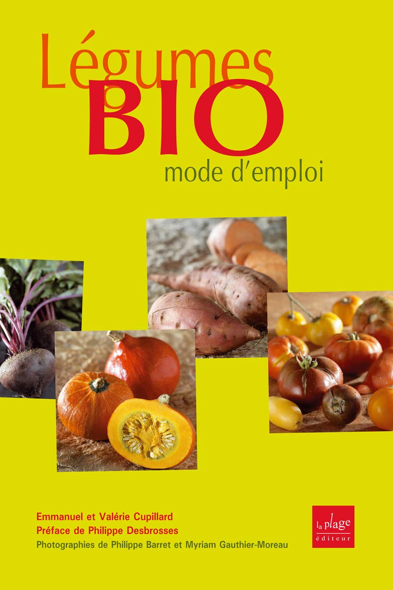 Légumes bio mode d'emploi - Emmanuel Cupillard