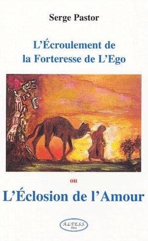 Livre L'écroulement de la forteresse de l'égo ou L'éclosion de l'amour - Serge Pastor (Livre d'oc...