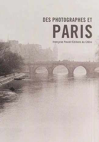 Des photographes et Paris - Françoise Paviot