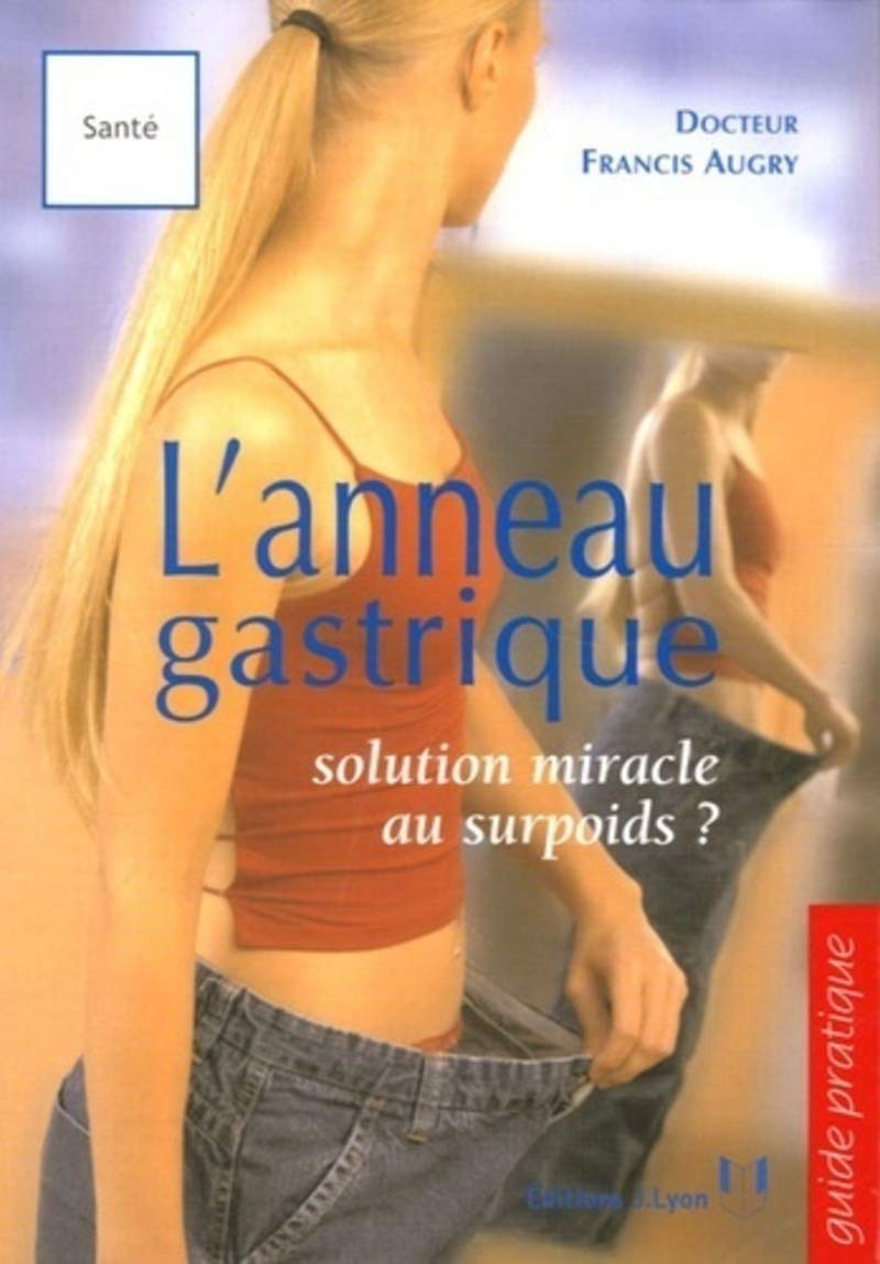 Livre L'anneau gastrique : Solution miracle au surpoids? - Dr Francis Augry (Livre d'occasion) - ...