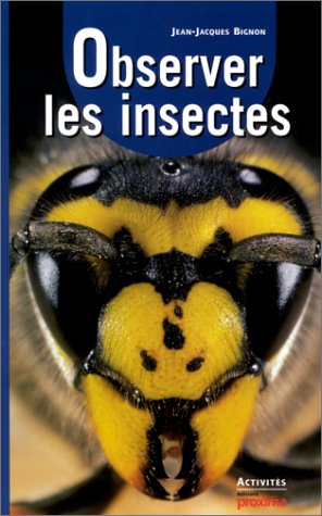 Livre Observer les insectes - Jean-Jacques Bignon (Livre d'occasion) - ISBN 2845500971