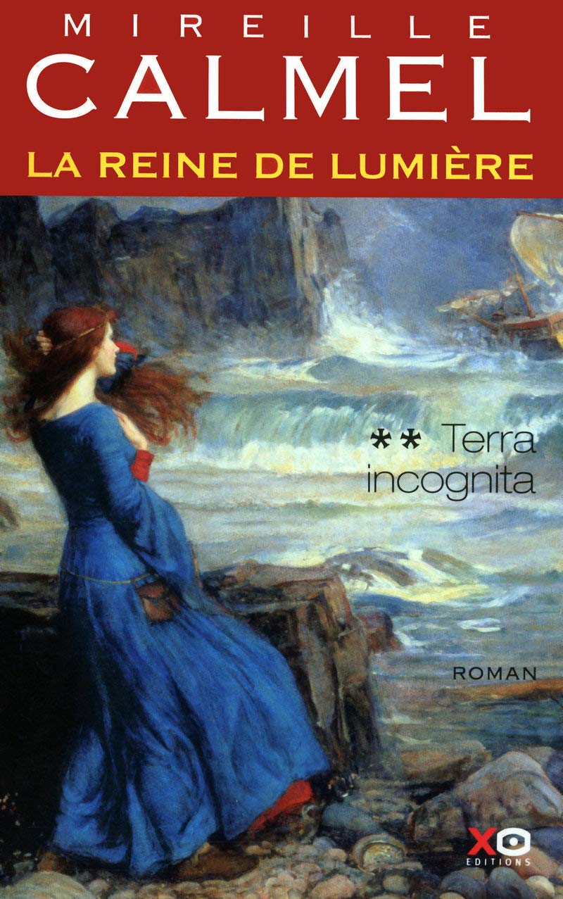 La reine de lumière # 2 : Terra incognita - Mireille Calmel