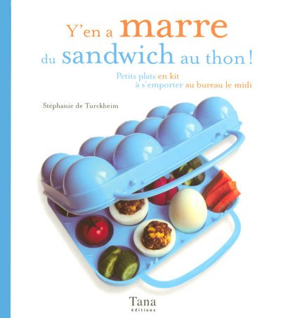 Livre Y'en a marre du sandwich au thon! : Petits plats en kit à s'emporter au bureau le midi - St...