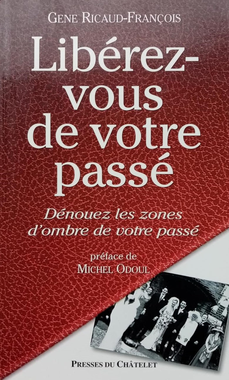 Livre Libérez vous de votre passé : Dénouez les zones d'ombre de votre passé - Gene Ricaud-Franço...