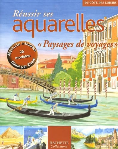 Réussir ses aquarelles : Paysages de voyages