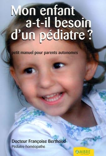 Livre Mon enfant a-t-il besoin d'un pédiatre? - Dr Françoise Berthoud (Livre d'occasion) - ISBN 2...