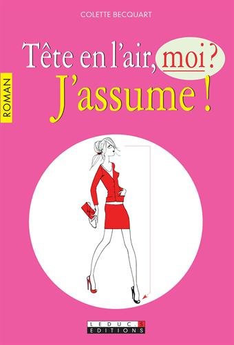 Livre Tête en l'air, moi? J'assume! - Colette Becquart (Livre d'occasion) - ISBN 2848994096