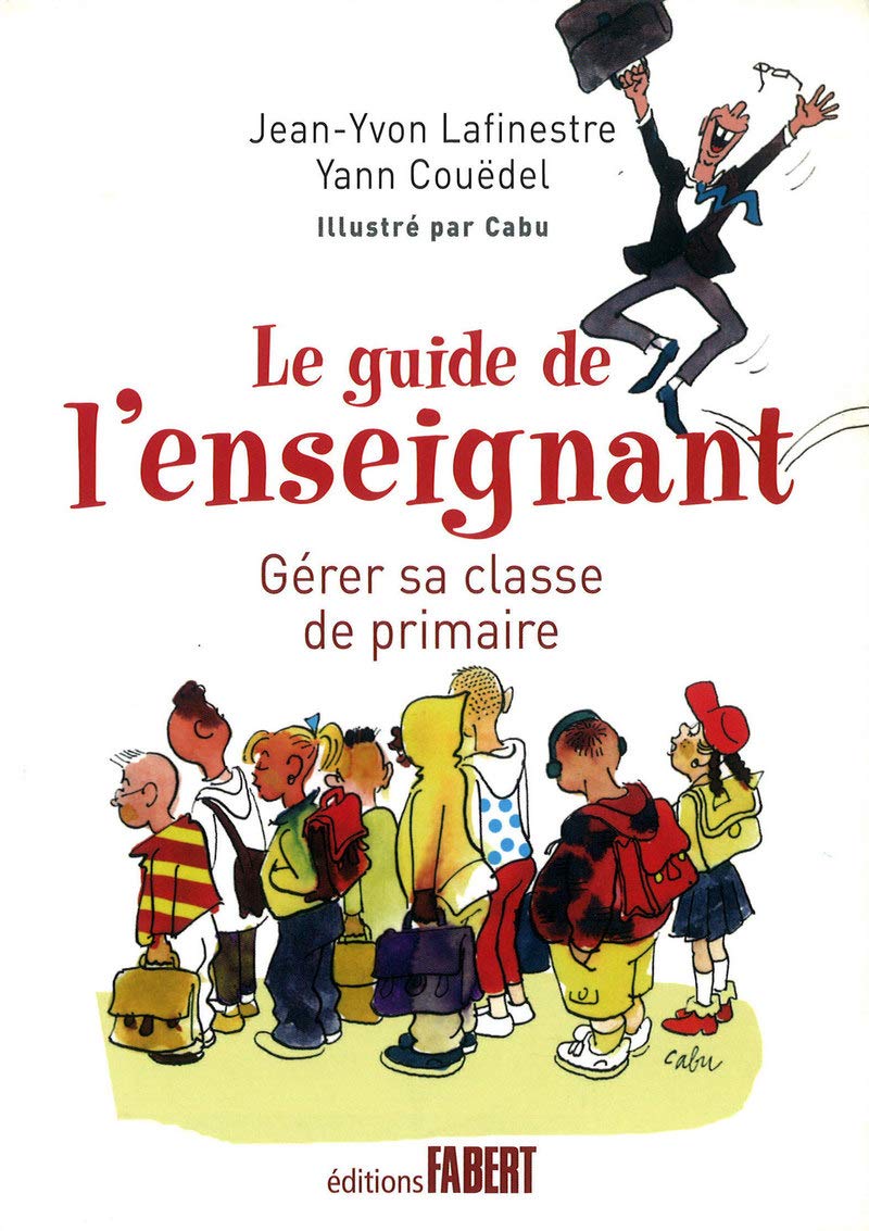 Livre ISBN 2849221554 Le guide de l'enseignant : Gérer sa classe de primaire (Jean-Yvon Lafinestre)