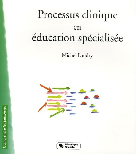 Livre Comprendre les personnes : Processus clinique en éducation spécialisée (Michel Landry)...