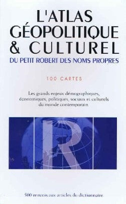 Livre L'atlas géopolitique et culturel du petit Robert des noms propres : 100 cartes, les grands ...