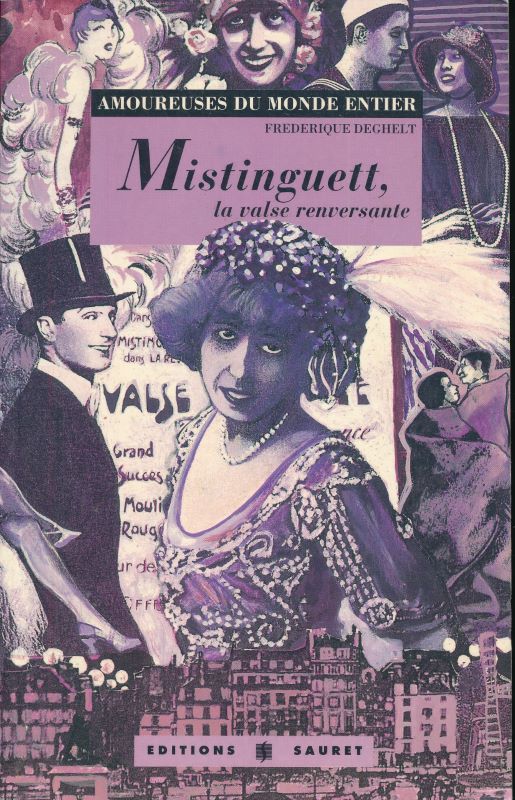 Mistinguett, la valse renversante - Frederique Deghelt